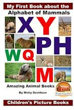 My First Book about the Alphabet of Mammals - Amazing Animal Books - Children's Picture Books