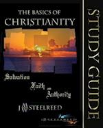 The Basics of Christianity Salvation, Faith, and Authority Study Guide