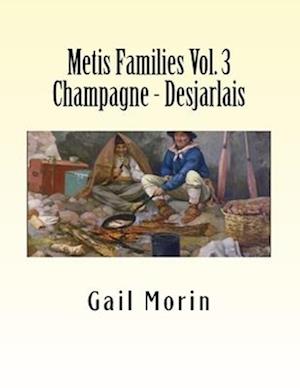 Metis Families Volume 3 Champagne - Desjarlais
