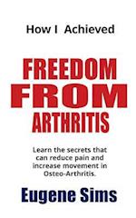 How I Achieved Freedom from Arthritis