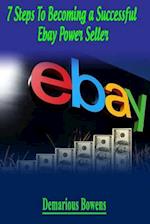 7 Steps to Becoming a Successful Ebay Power Seller