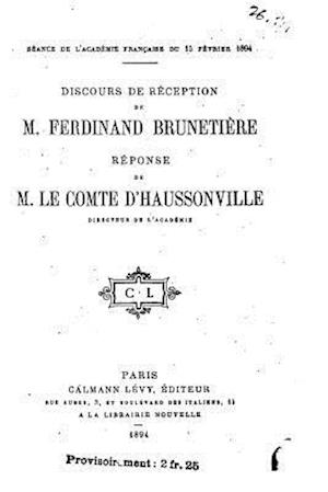 Discours de Réception de M. Ferdinand Brunetière, Réponse de M. Le Comte d'Haussonville