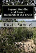 Beyond Buddha and Jesus - In Search of the Truth