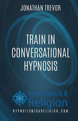 Train in Conversational Hypnosis