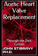 Aortic Heart Valve Replacement: Through the Dark Curtain 