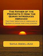 The Father of the Prophets (1) How the Quran Introduces Abraham