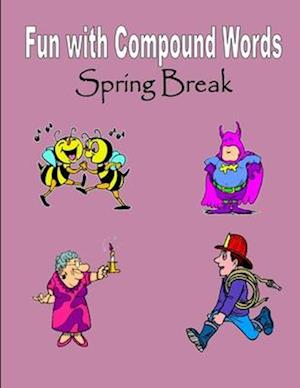 Spring Break: Fun with Compound Words