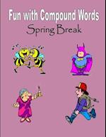 Spring Break: Fun with Compound Words 