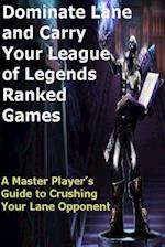 Dominate Lane and Carry Your League of Legends Ranked Games