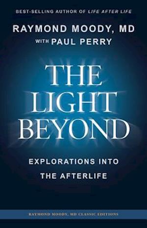 THE LIGHT BEYOND By Raymond Moody, MD