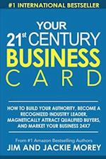 Your 21st Century Business Card: How To Build Your Authority, Become A Recognized Industry Leader, Magnetically Attract Qualified Buyers, And Market Y