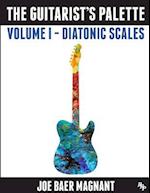 The Guitarist's Palette: Volume 1 - Diatonic Scales 
