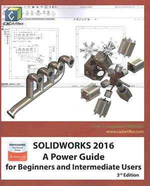 SOLIDWORKS 2016: A Power Guide for Beginners and Intermediate Users