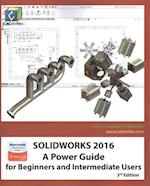 SOLIDWORKS 2016: A Power Guide for Beginners and Intermediate Users 