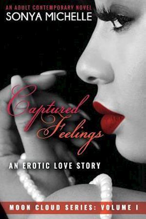 Captured Feelings an Erotic Love Story