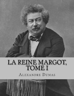 La Reine Margot, Tome I