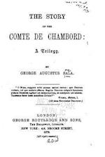 The Story of the Comte de Chambord, a Trilogy