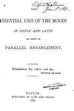 The Essential Uses of the Moods in Greek and Latin