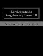 Le Vicomte de Bragelonne, Tome III.