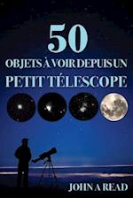 50 Objets a Voir Depuis Un Petit Telescope