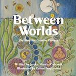 Between Worlds; A Creative Process Picture Book