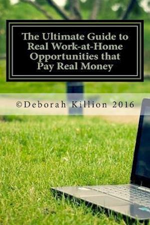 The Ultimate Guide to Real Work-At-Home Opportunities That Pay Real Money