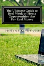 The Ultimate Guide to Real Work-At-Home Opportunities That Pay Real Money