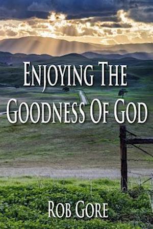 Enjoying the Goodness of God