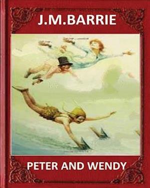 Peter and Wendy (1911), by J. M. Barrie (Novel)