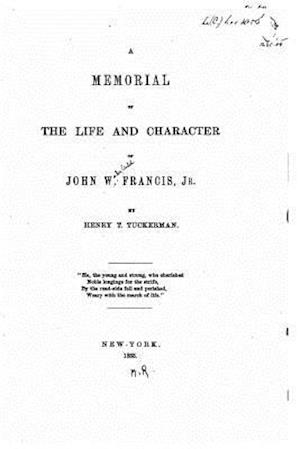 A Memorial of the Life and Character of John W. Francis