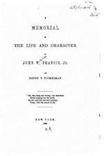 A Memorial of the Life and Character of John W. Francis