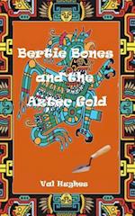 Bertie Bones & the Aztec Gold