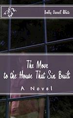 The Move to the House That Sin Built