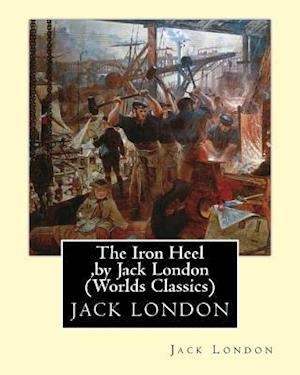 The Iron Heel, by Jack London (Penguin Classics)