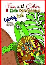Fun with Color a Kids Devotional Coloring Book with 30 Days of Bible Quotes
