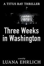 Three Weeks in Washington