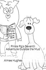 Pinkie Pig's Seventh Adventure Outside the Mud