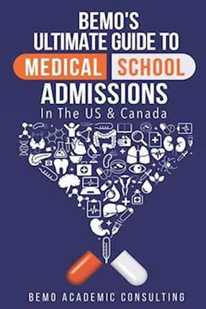 BeMo's Ultimate Guide to Medical School Admissions in the U.S. and Canada