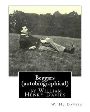 Beggars (Duckworth, 1909) (Autobiographical) by William Henry Davies