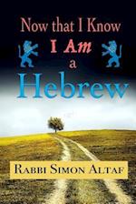 Now That I Know I Am a Hebrew