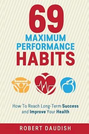 69 Maximum Performance Habits