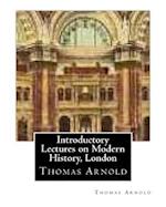 Introductory Lectures on Modern History, London by Thomas Arnold