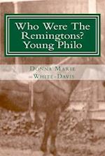 Who Were the Remingtons? Young Philo