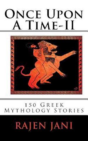 Once Upon A Time - II: 150 Greek Mythology Stories