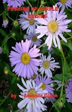 Pushing Up Purple Daisies