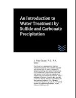 An Introduction to Water Treatment by Sulfide and Carbonate Precipitation