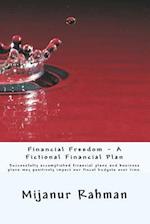 Financial Freedom - A Fictional Financial Plan