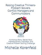 Raising Creative Thinkers-Problem Solvers, Conflict Managers and Communicators