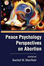 Peace Psychology Perspectives on Abortion