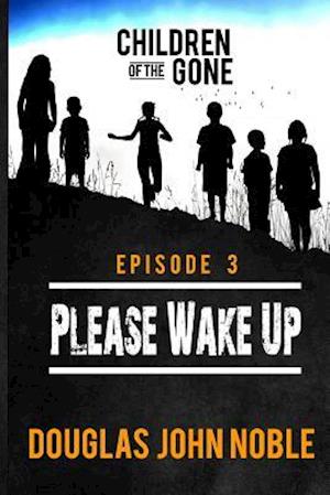 Please Wake Up - Children of the Gone